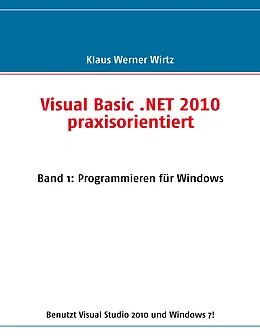 E-Book (epub) Visual Basic .NET 2010 praxisorientiert von Klaus Werner Wirtz