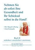 E-Book (epub) Nehmen Sie ab sofort Ihre Gesundheit und Ihr Schicksal selbst in die Hand! Buch II von Walter Mauch