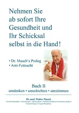 E-Book (epub) Nehmen Sie ab sofort Ihre Gesundheit und Ihr Schicksal selbst in die Hand! Buch II von Walter Mauch