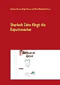 E-Book (epub) Sherlock Zahn fängt die Kaputtmacher von Andreas Struve, Birgit Struve, Maria Elisabeth Struve