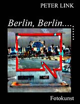 E-Book (epub) Berlin, Berlin... von Peter Link