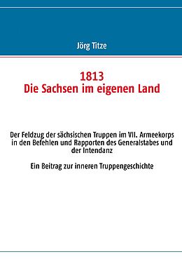 E-Book (epub) 1813 Die Sachsen im eigenen Land von Jörg Titze