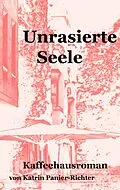 E-Book (epub) Unrasierte Seele von Katrin Panier-Richter