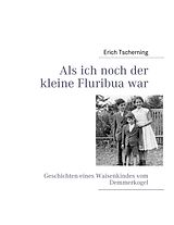 E-Book (epub) Als ich noch der kleine Fluribua war von Erich Tscherning