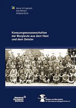 E-Book (epub) Konsumgenossenschaften der Bergleute aus dem Harz und dem Deister von Werner W. Engelhardt, Otto Hoffmann, Wolfgang Schulz