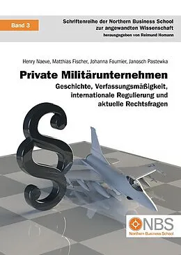 E-Book (epub) Private Militärunternehmen von Henry Naeve, Matthias Fischer, Johanna Fournier