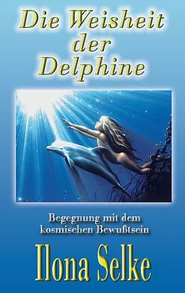 E-Book (epub) Die Weisheit der Delphine von Ilona Selke