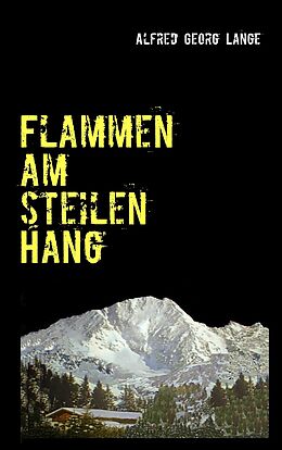 E-Book (epub) Flammen am steilen Hang von Alfred Georg Lange