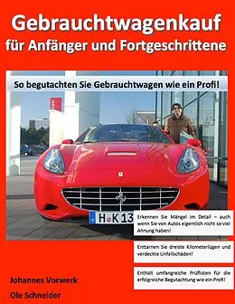E-Book (epub) Gebrauchtwagenkauf für Anfänger und Fortgeschrittene von Johannes Vorwerk, Ole Schneider