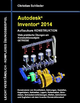 E-Book (epub) Autodesk Inventor 2014 - Aufbaukurs KONSTRUKTION von Christian Schlieder