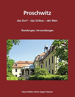 E-Book (epub) Proschwitz. Das Dorf, das Schloss, der Wein von Klaus Fröhlich, Hinrich Jürgen Petersen