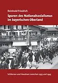 E-Book (epub) Spuren des Nationalsozialismus im bayerischen Oberland von Reinhold Friedrich