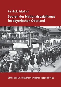 E-Book (epub) Spuren des Nationalsozialismus im bayerischen Oberland von Reinhold Friedrich