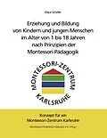 E-Book (epub) Erziehung und Bildung von Kindern und jungen Menschen im Alter von 1 bis 18 Jahren nach Prinzipien der Montessori-Pädagogik von Klaus Schäfer
