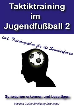 E-Book (epub) Taktiktraining im Jugendfußball 2 von Manfred Claßen, Wolfgang Schnepper