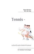 E-Book (epub) Tennis - schnell und einfach lernen von Boris Kärcher, R. F. -J. K. Eck