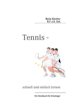 E-Book (epub) Tennis - schnell und einfach lernen von Boris Kärcher, R. F. -J. K. Eck