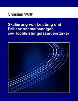 E-Book (epub) Skalierung von Leistung und Brillanz schmalbandiger cw-Hochleistungsfaserverstärker von Christian Wirth