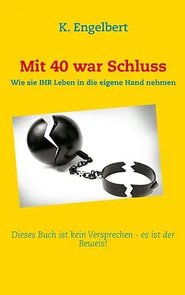 E-Book (epub) Mit 40 war Schluss! von K. Engelbert
