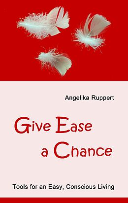 eBook (epub) Give Ease a Chance de Angelika Ruppert