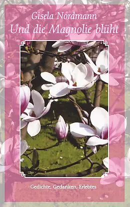 E-Book (epub) Und die Magnolie blüht von Gisela Nordmann