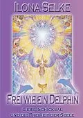 E-Book (epub) Frei wie ein Delphin von Ilona Selke