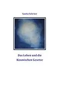 E-Book (epub) Das Leben und die Kosmischen Gesetze von Sanita Schröer