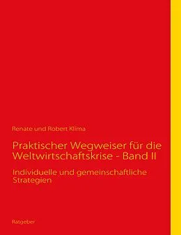 E-Book (epub) Praktischer Wegweiser für die Weltwirtschaftskrise - Band II von Renate Klíma, Robert Klíma