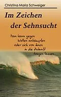 E-Book (epub) Im Zeichen der Sehnsucht von Christina Maria Schweiger
