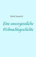 E-Book (epub) Eine unvergessliche Weihnachtsgeschichte von Heinz Susanne
