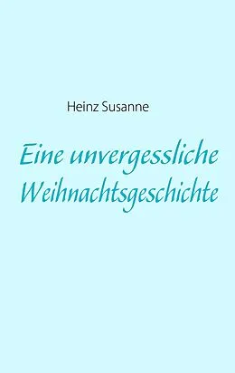 E-Book (epub) Eine unvergessliche Weihnachtsgeschichte von Heinz Susanne