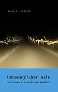 E-Book (epub) Unbeweglicher Halt von Jette E. Keltsch