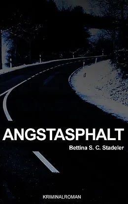 E-Book (epub) Angstasphalt von Bettina S. C. Stadeler