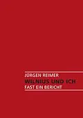 E-Book (epub) Wilnius und Ich von Jürgen Reimer