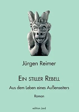 E-Book (epub) Ein stiller Rebell von Jürgen Reimer