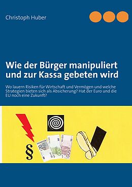 E-Book (epub) Wie der Bürger manipuliert und zur Kassa gebeten wird von Christoph Huber