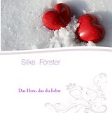E-Book (epub) Das Herz, das du liebst von Silke Förster