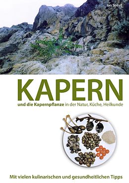 E-Book (epub) Kapern und die Kapernpflanze in der Natur, Küche , Heilkunde von Jan Sneyd