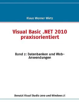 E-Book (epub) Visual Basic .NET 2010 praxisorientiert von Klaus Werner Wirtz