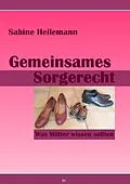 E-Book (epub) Gemeinsames Sorgerecht. Was Mütter wissen sollten von Sabine Heilemann