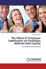 Kartonierter Einband The Effect of Employee Satisfaction on Employee Attitude And Loyalty von Fadi Fathi Zidan