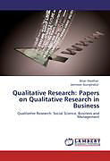 Kartonierter Einband Qualitative Research: Papers on Qualitative Research in Business von Brian Sheehan, Jamnean Joungtrakul
