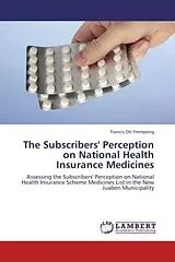 Kartonierter Einband (Kt) The Subscribers' Perception on National Health Insurance Medicines von Francis Oti Frempong