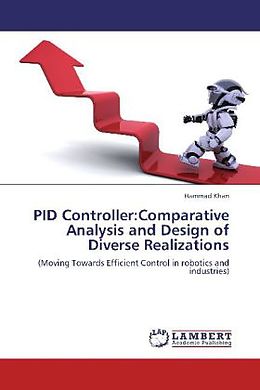 Couverture cartonnée PID Controller:Comparative Analysis and Design of Diverse Realizations de Hammad Khan