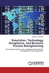 Kartonierter Einband Simulation, Technology Acceptance, and Business Process Reengineering von Olurotimi Ladeinde