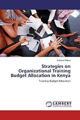Kartonierter Einband Strategies on Organizational Training Budget Allocation in Kenya von Evelyne Maina