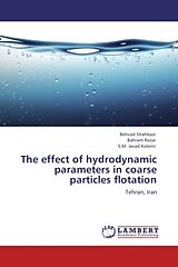 Couverture cartonnée The effect of hydrodynamic parameters in coarse particles flotation de Behzad Shahbazi, Bahram Rezai, S.M. Javad Koleini