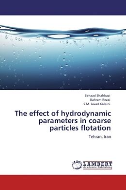 Couverture cartonnée The effect of hydrodynamic parameters in coarse particles flotation de Behzad Shahbazi, Bahram Rezai, S.M. Javad Koleini