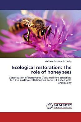 Kartonierter Einband Ecological restoration: The role of honeybees von Gebreamlak Bezabih Tesfay