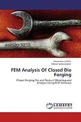 Kartonierter Einband (Kt) FEM Analysis Of Closed Die Forging von Gessessew Likeleh, Tafesse Gebresenbet